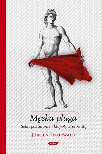 Jurgen Thorwald "Męska plaga. Seks, pożądanie i kłopoty z prostatą"